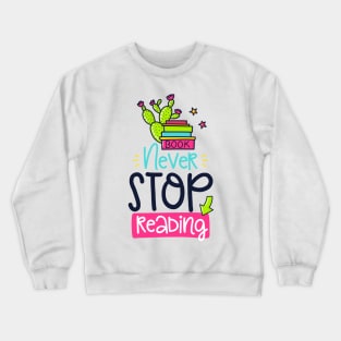 Never Stop Reading Crewneck Sweatshirt